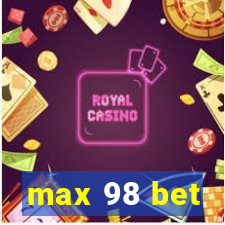 max 98 bet